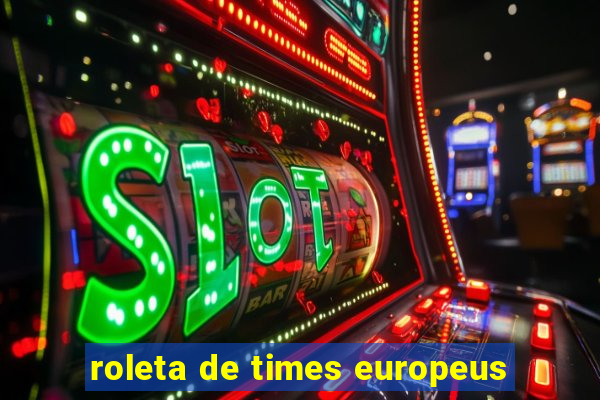 roleta de times europeus